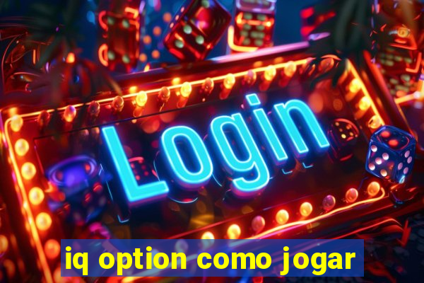 iq option como jogar